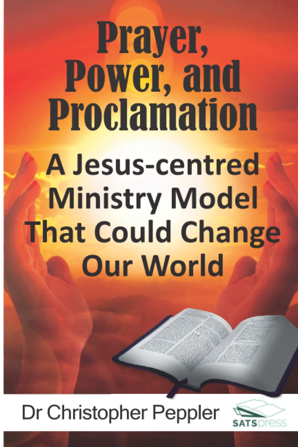 Prayer, Power, and Proclamation: A Jesus-centred Perspective