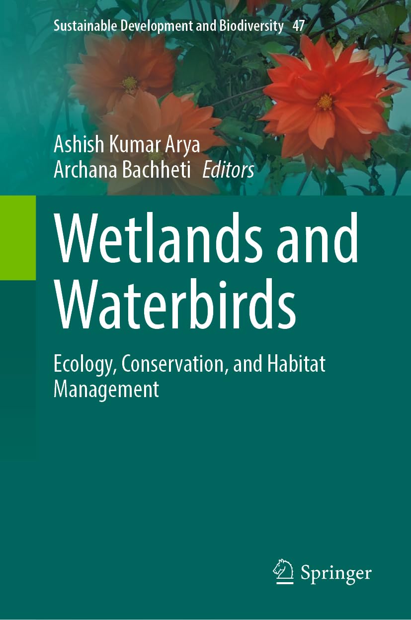 Wetlands and Waterbirds: Ecology, Conservation, and Habitat Management (Sustainable Development and Biodiversity, 47)