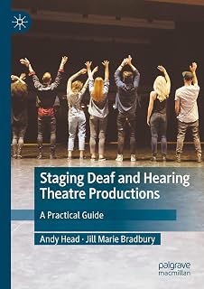 Staging Deaf and Hearing Theatre Productions: A Practical Guide