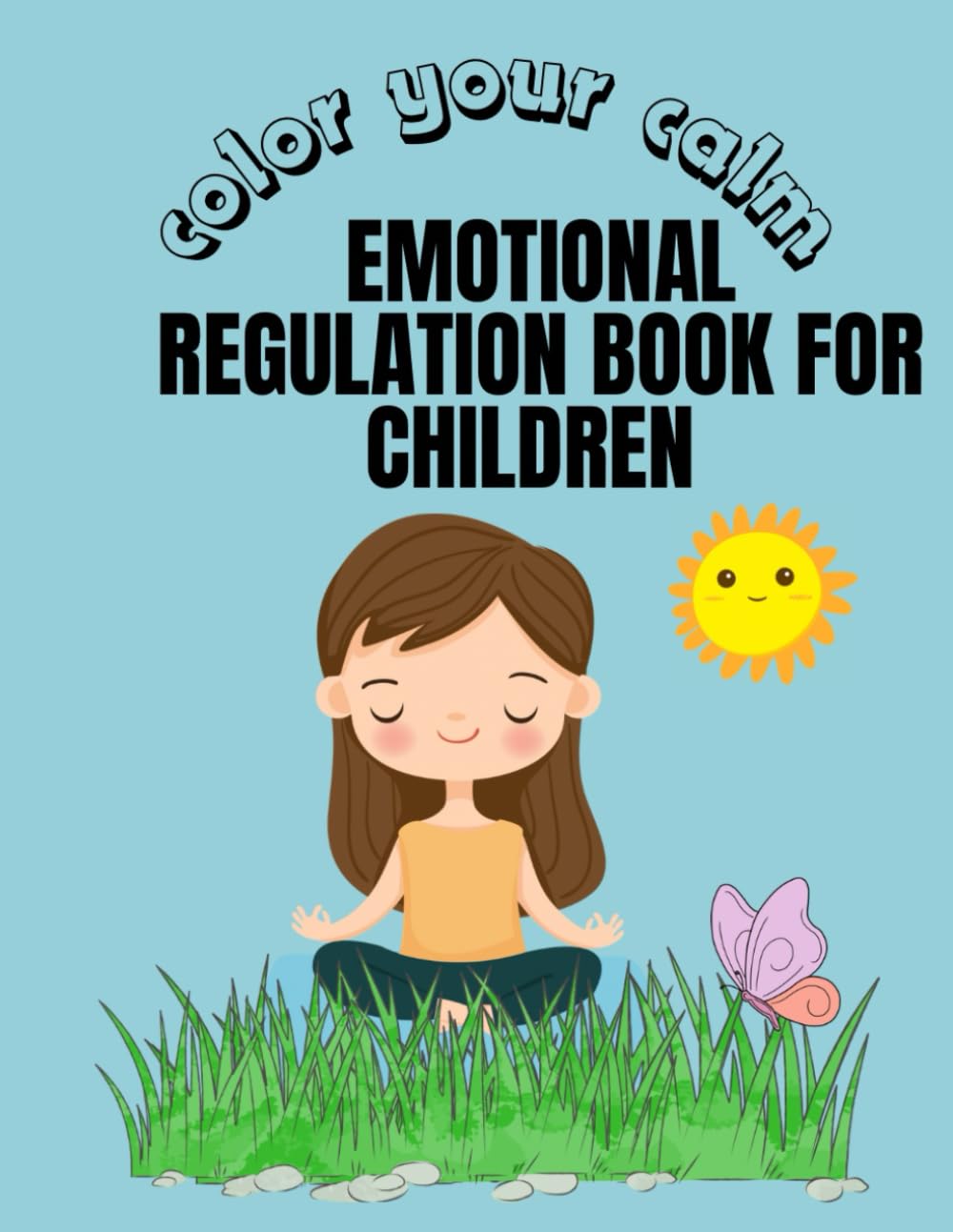 EMOTIONAL REGULATION BOOK FOR CHILDREN: COLOR YOUR CALM