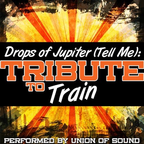 Play Drops of Jupiter (Tell Me) Tribute to Train by Union Of Sound on