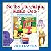 No Es Tu Culpa, Koko Oso: It's Not Your Fault, Koko Bear, Spanish-Language Edition (Lansky, Vicki) (Spanish Edition)