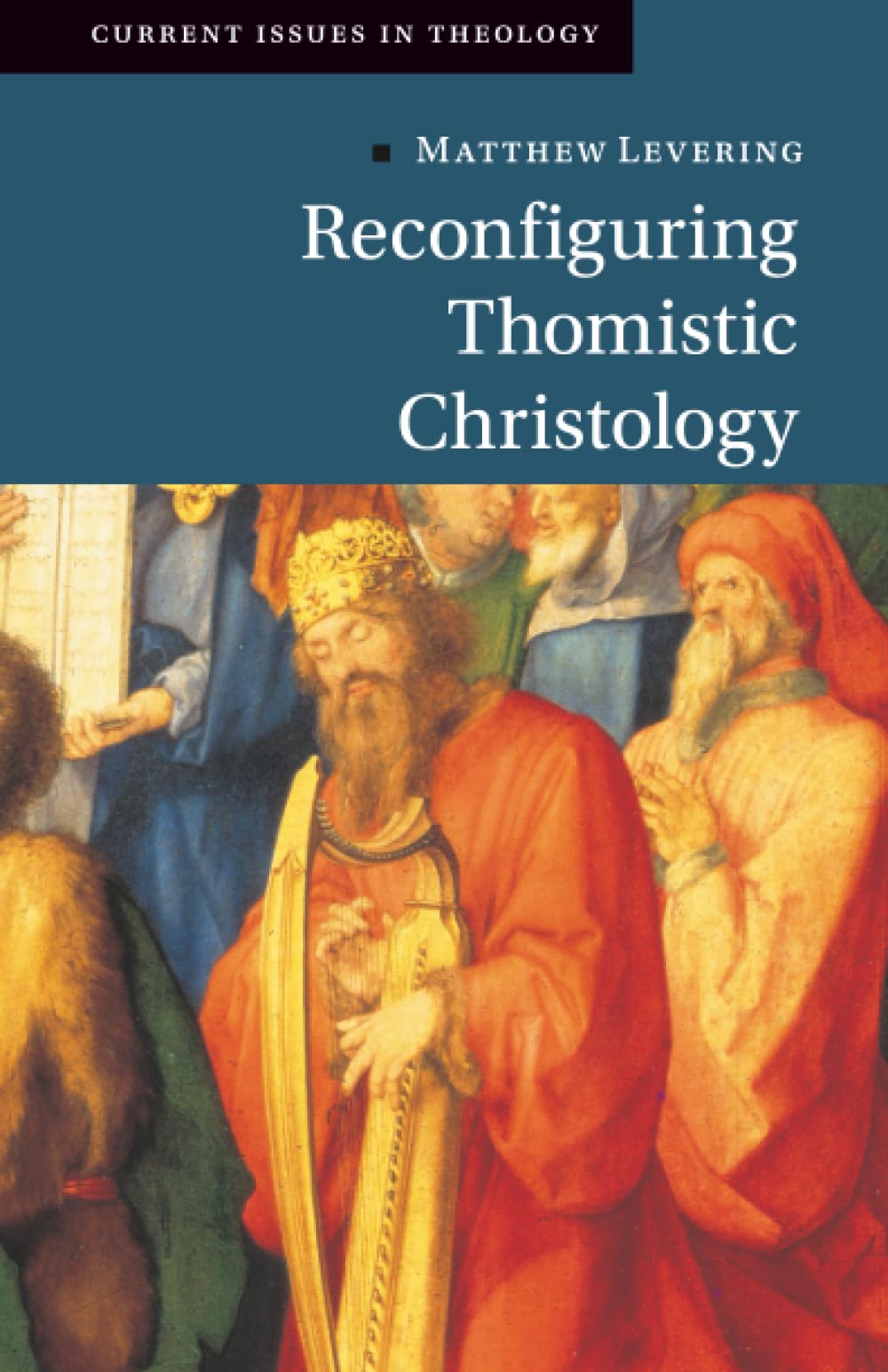 Reconfiguring Thomistic Christology (Current Issues in Theology)