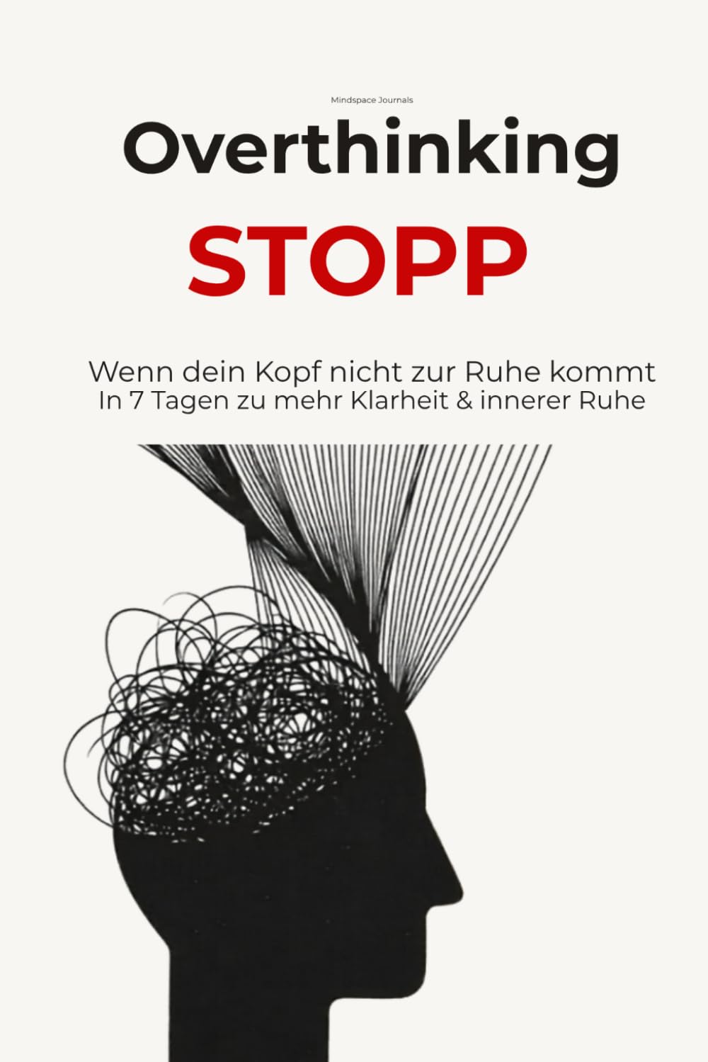Wenn dein Kopf zu laut ist: Ein 7-Tage-Journal für Klarheit, Fokus und innere Ruhe.