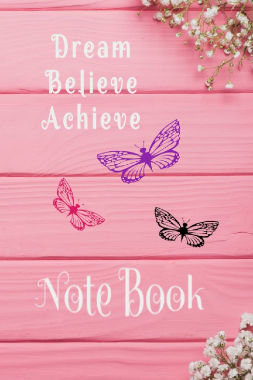 Dream Believe Achieve; Notebook; Write down all of your exciting bright ideas in this lovely Dream Believe Achieve Notebook.: Notebook