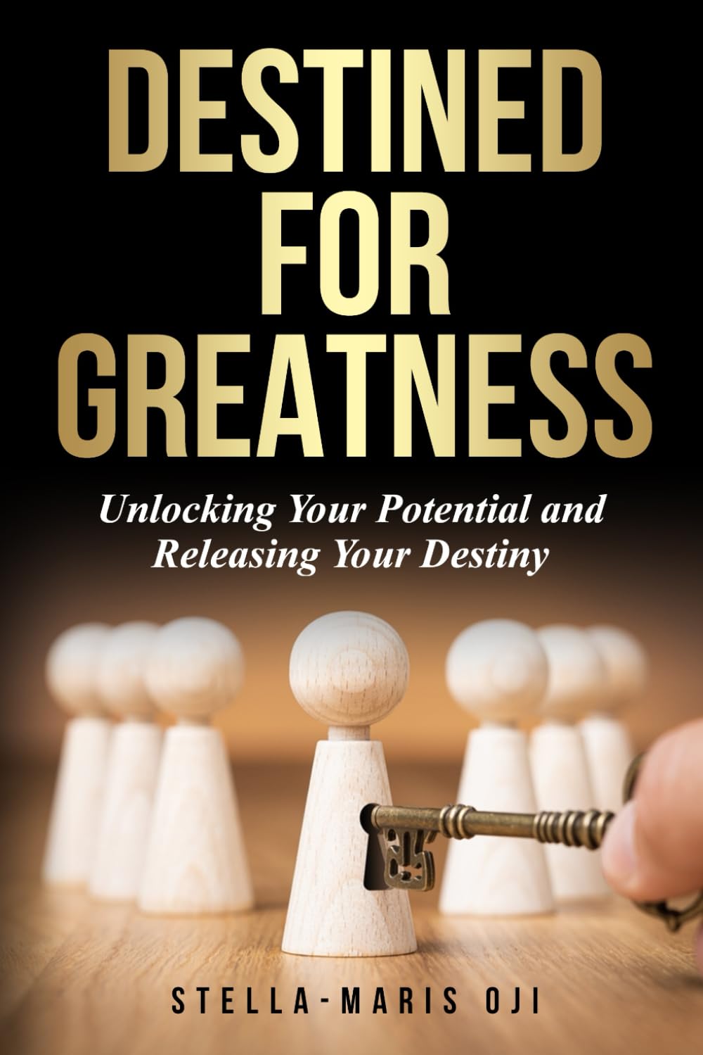 Destined for Greatness: Unlocking Your Potential and Releasing Your Destiny
