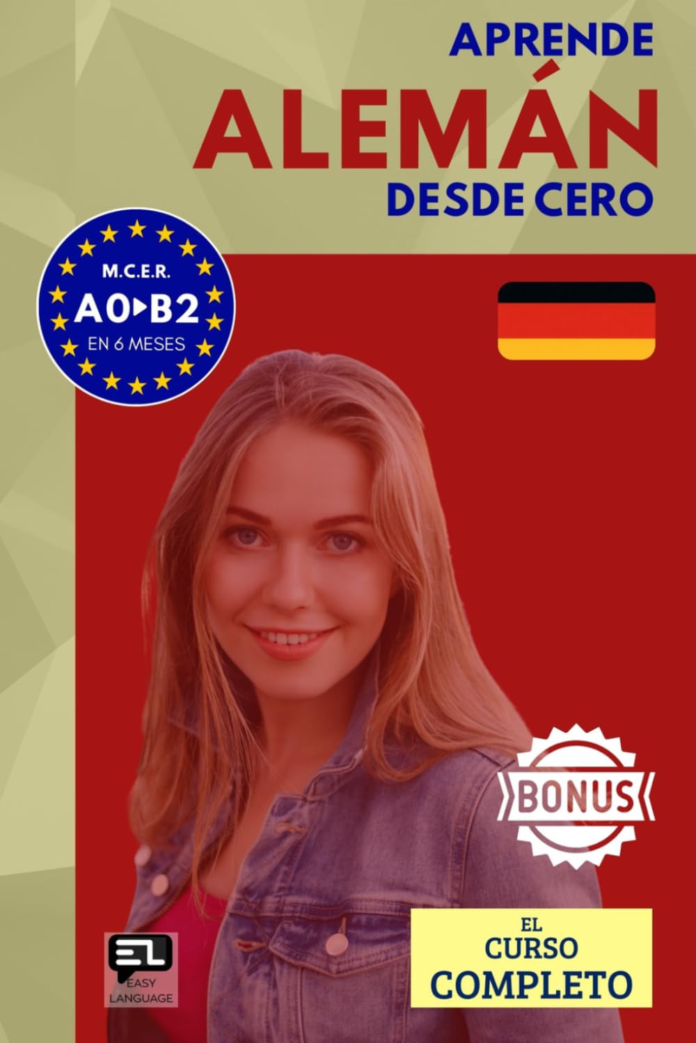 Aprende ALEMÁN desde cero (el curso completo): El curso para hispanohablantes. Habla y entiende en 1 año sin esfuerzo