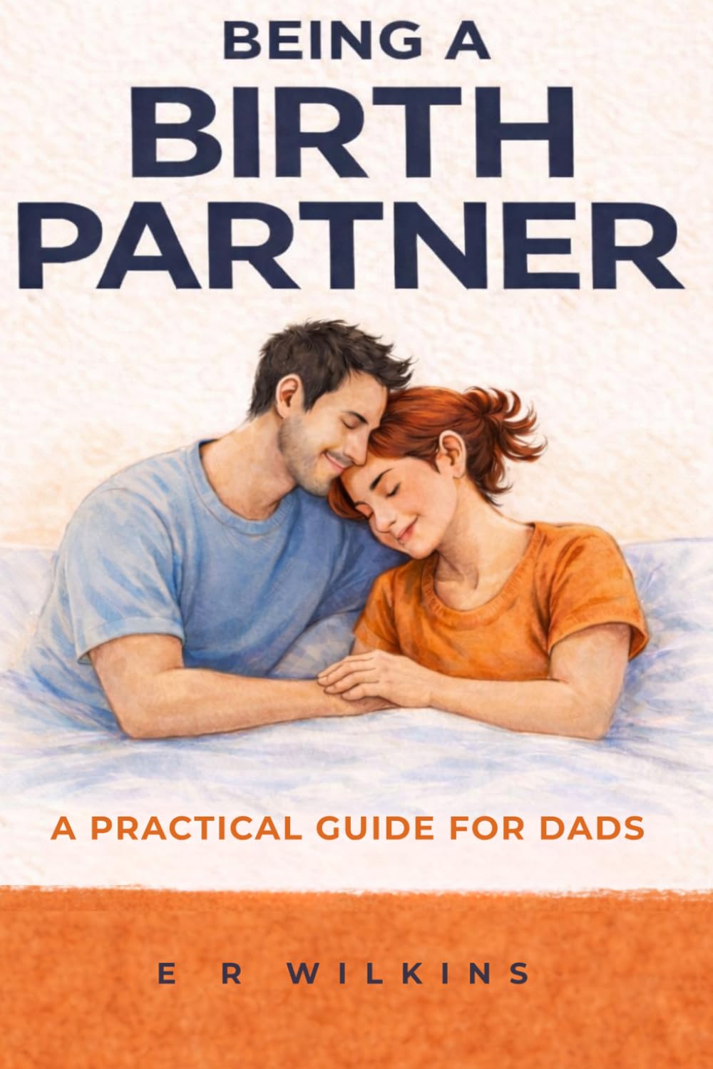 Being A Birth Partner: A Practical Guide For Dads