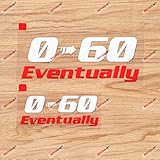 0-60 Eventually Car Decal Vinyl Sticker - 2X White+Red, 4 Inches, 6 Inches - No Background