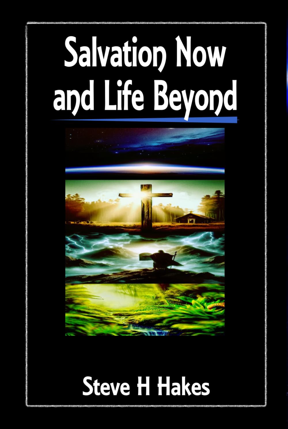 Salvation Now: And Life Beyond