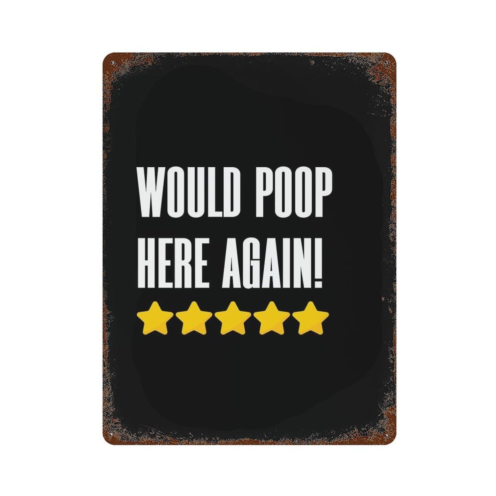 Vintage Rust Metal Sign with Would Poop Here Again Design 15.7"x11.8", for Garage, Bar And Workshop Decor, Retro Wall Decor