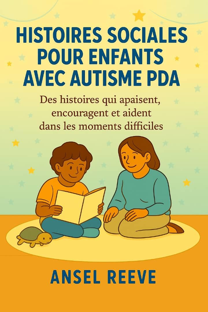 HISTOIRES SOCIALES POUR ENFANTS AVEC AUTISME PDA: Des histoires qui apaisent, encouragent et aident dans les moments difficiles. (French Edition)