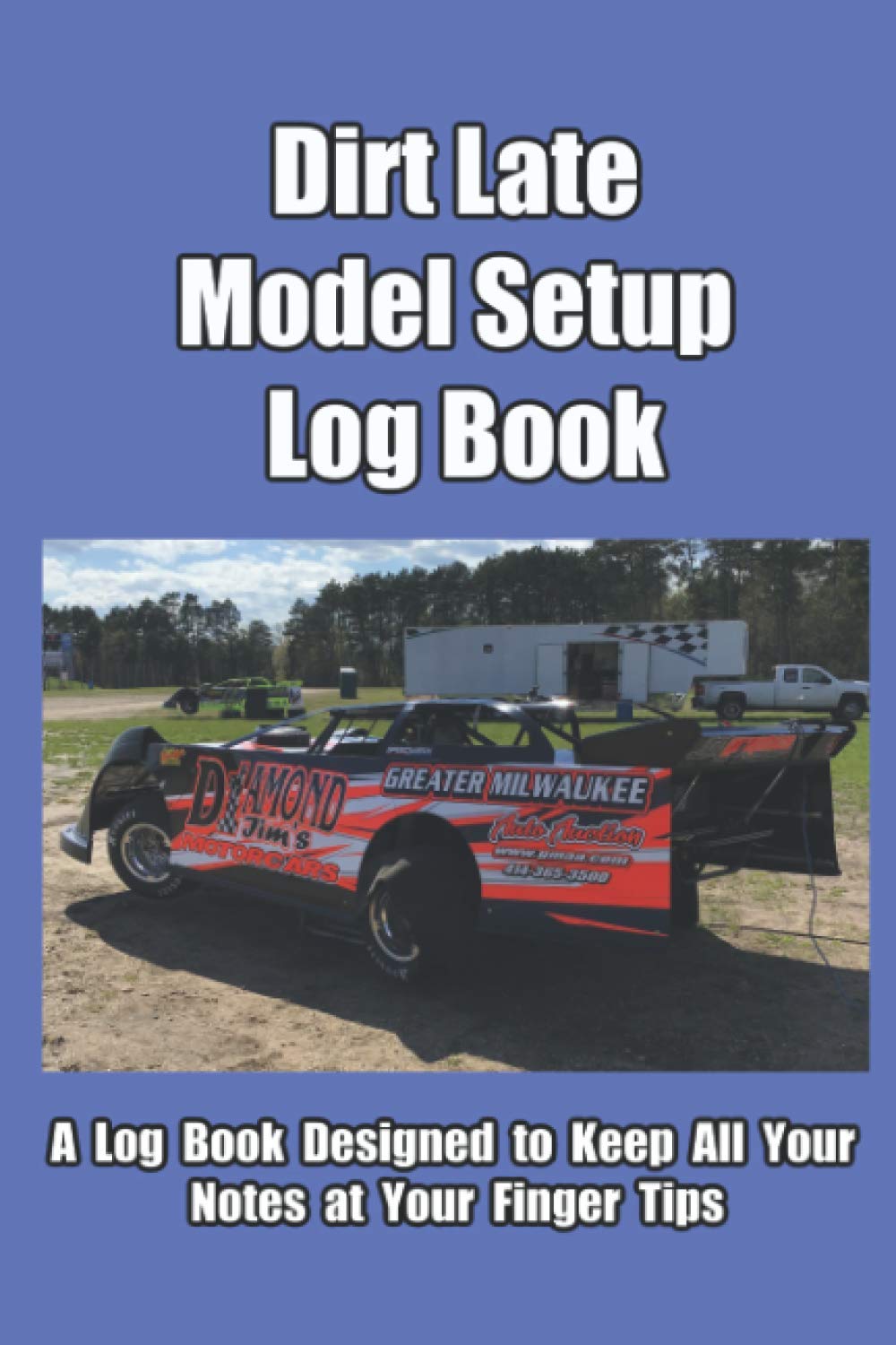 Dirt Late Model Setup: Fillable Dirt Late Model Setup Log Book