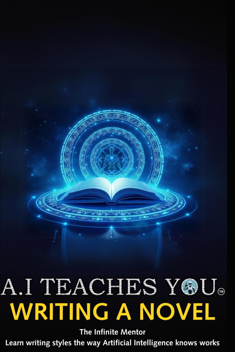 A.I Teaches You Writing a Novel: Learn writing styles the way Artificial Intelligence knows works