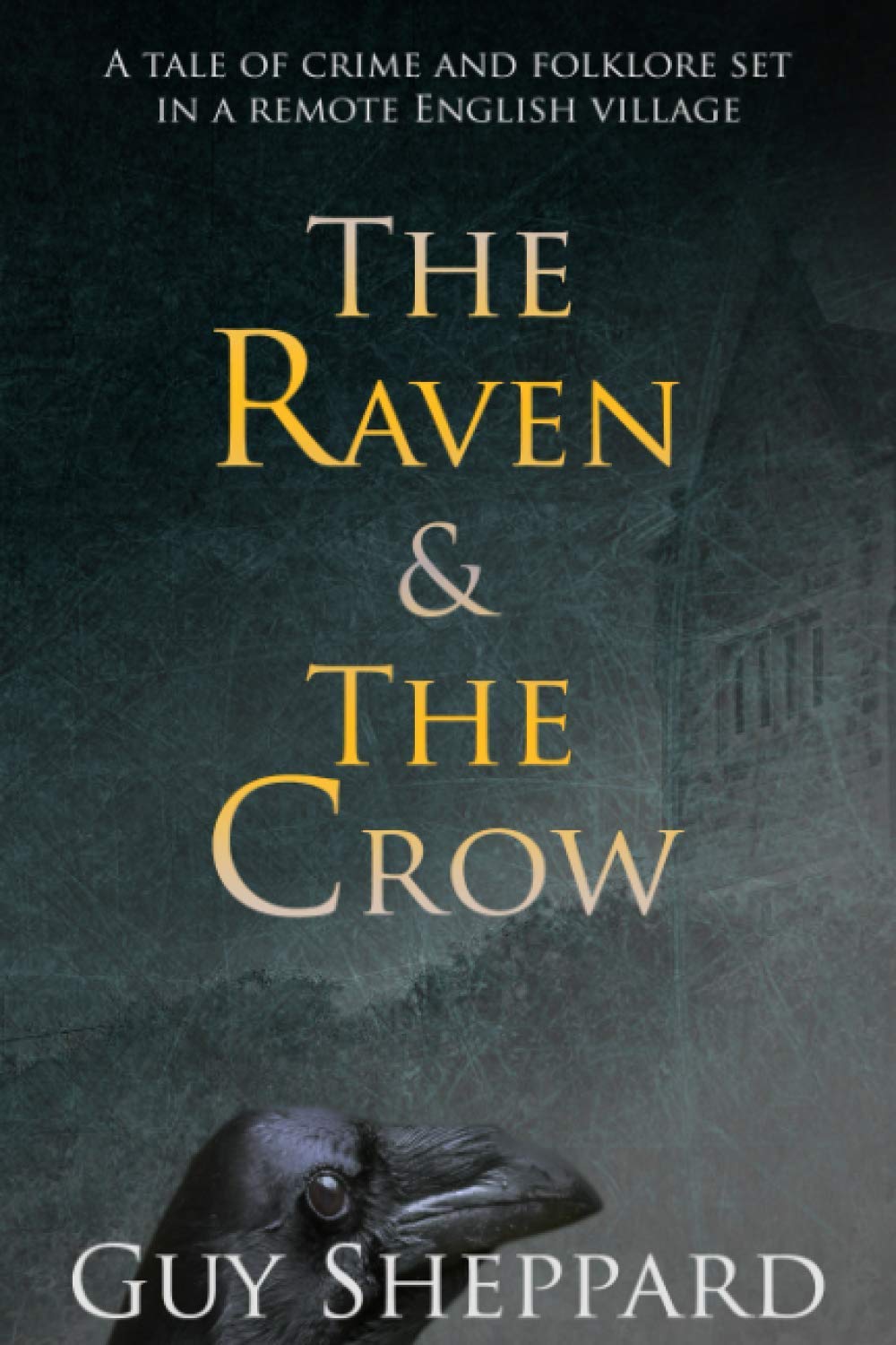 The Raven & The Crow: A Tale of Crime and Folklore Set in a Remote English Village