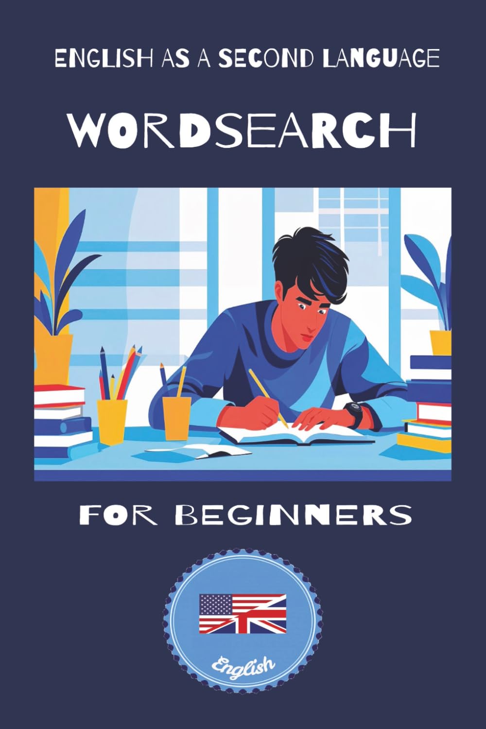 English Word Search Book: 55 Word Search Puzzles Using Basic English Words