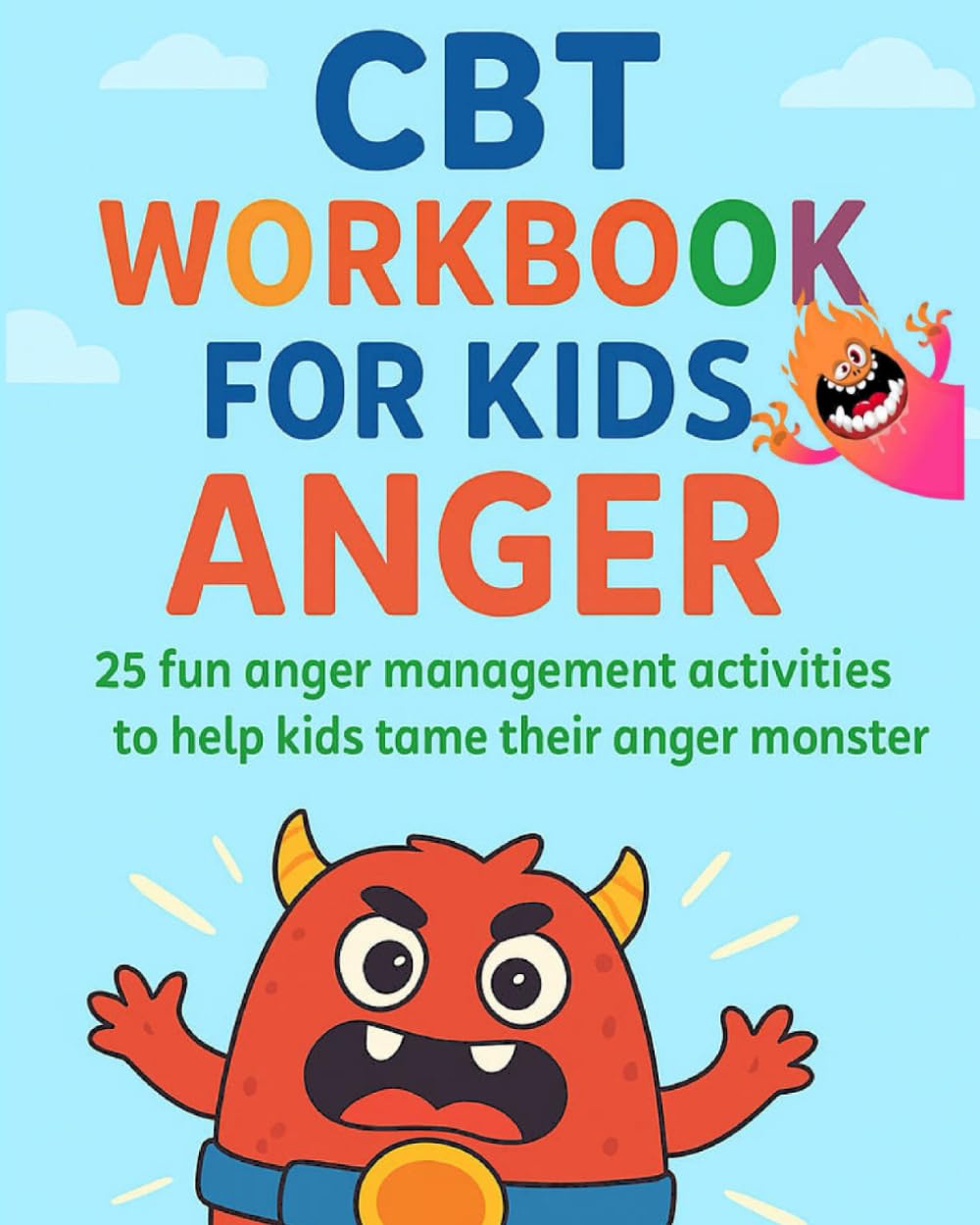 CBT Workbook For Kids Anger: 25 fun anger management activities to help kids tame their anger monster - Volume 1