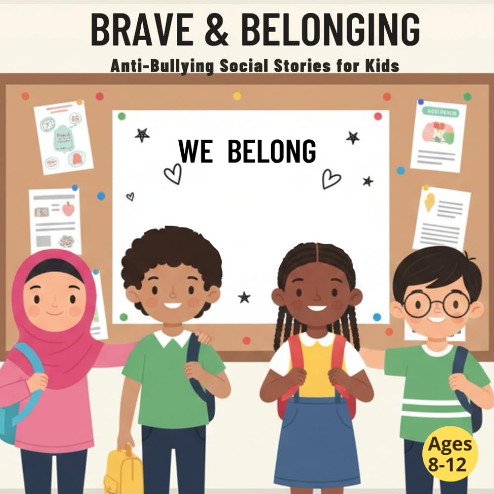 Brave & Belonging: Anti-Bullying Social Stories for Kids (Ages 8–12) (Children Stories)