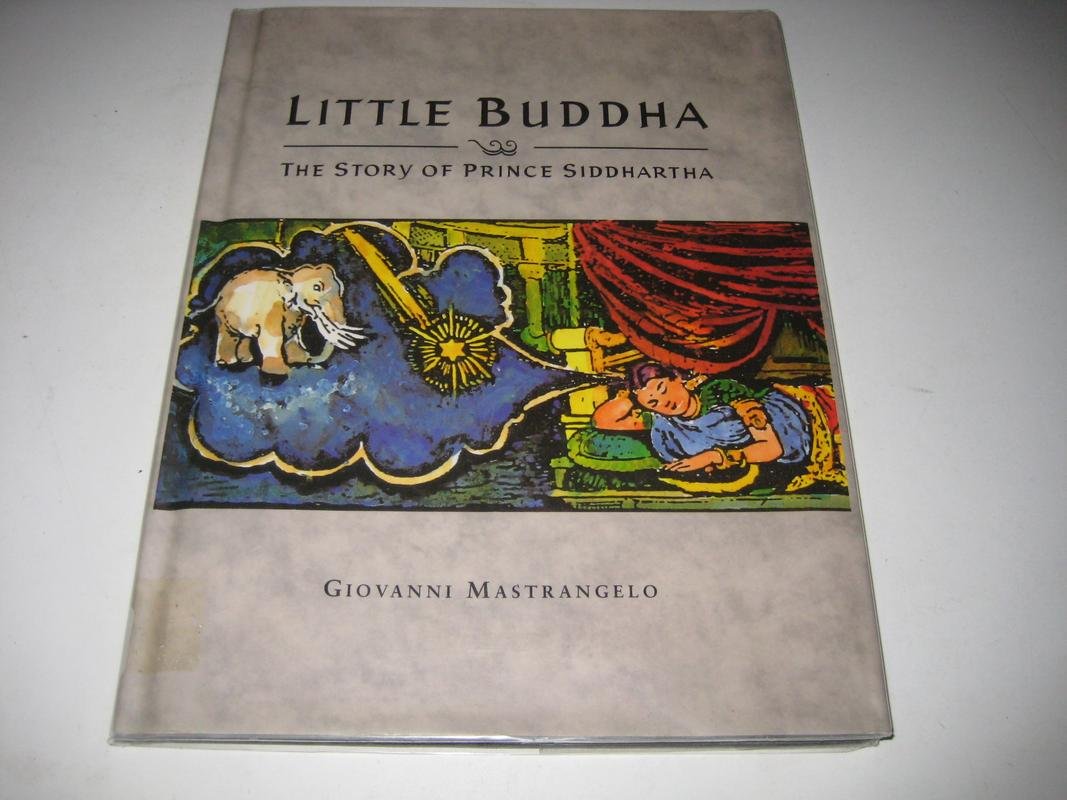 Little Buddha The Story of Prince Siddhartha Mastrangelo, Giovanni 9781898000167