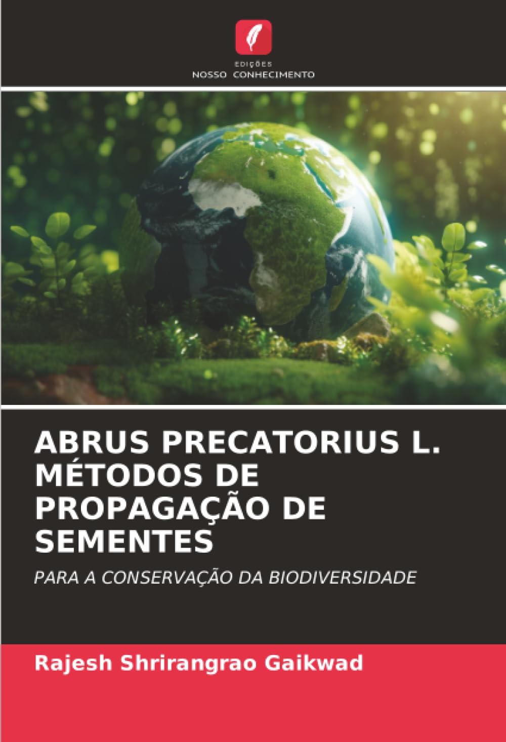 ABRUS PRECATORIUS L. MÉTODOS DE PROPAGAÇÃO DE SEMENTES: PARA A CONSERVAÇÃO DA BIODIVERSIDADE