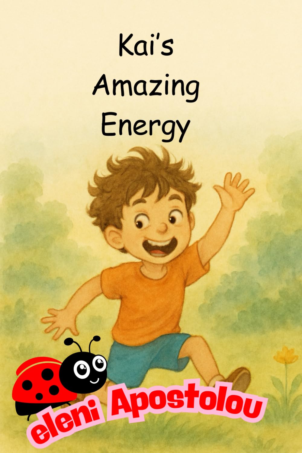 Kai's Amazing Energy (Growing Hearts and Minds. Helping Children understand themselves, one story at the time.)