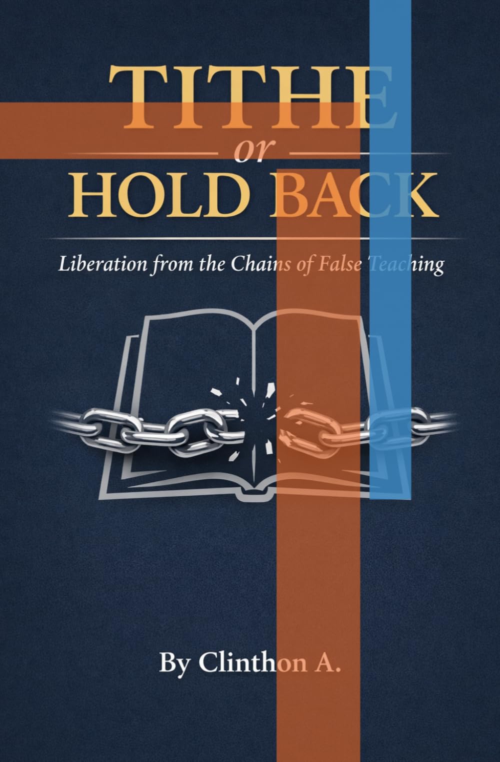 Tithe or Hold Back: Liberation from the Chains of False Teaching