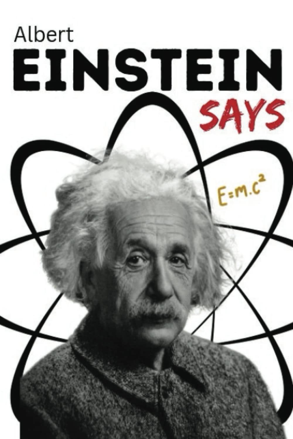 Albert Einstein Says, Book of Quotes for Personal Transformation, Enlightenment, Conversation, Coffee Table Book, Office Book, Gift for Him, ... Genius, Books for Genius', Einstein Love