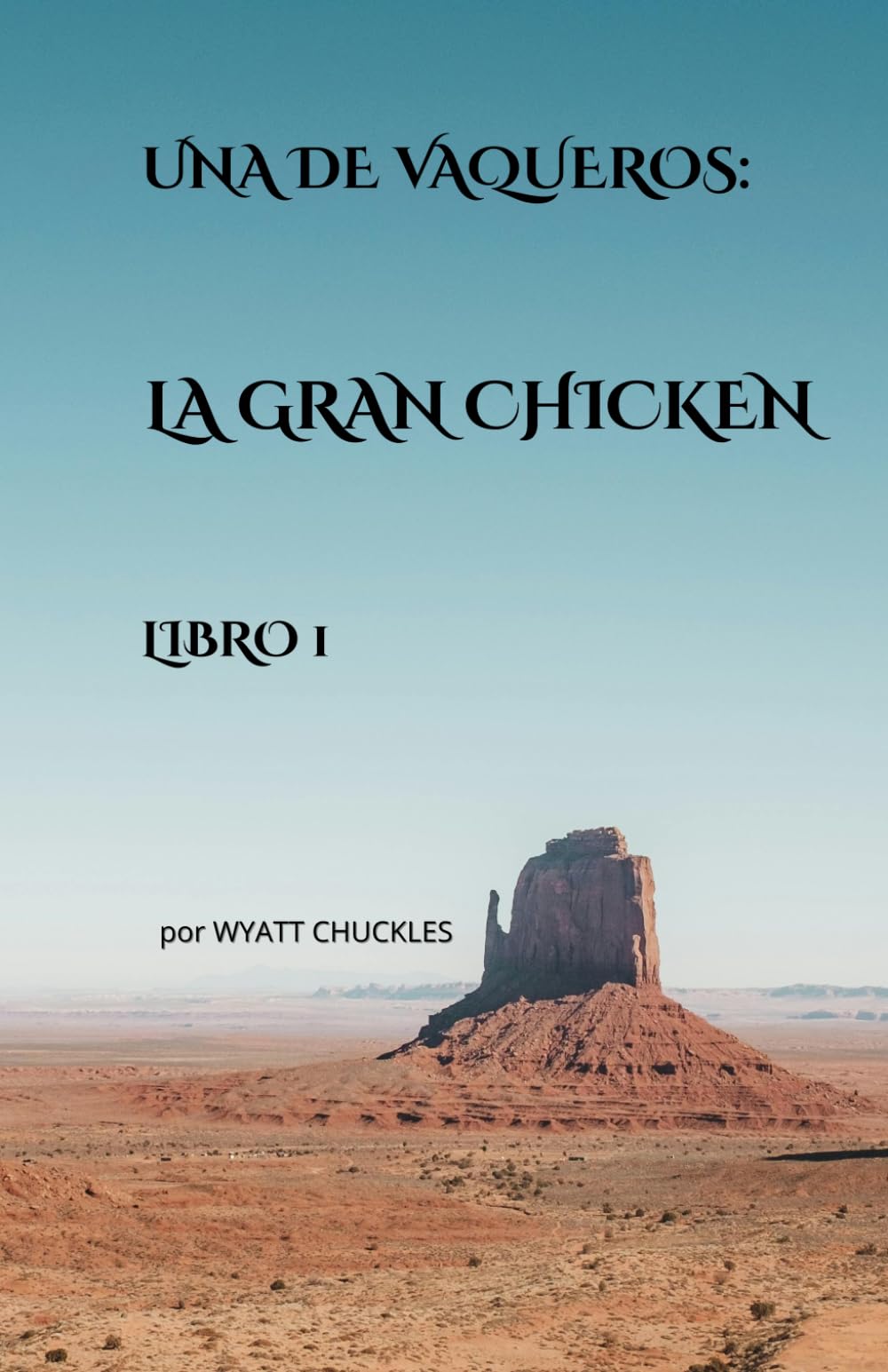 UNA DE VAQUEROS: LA GRAN CHICKEN — LIBRO 1