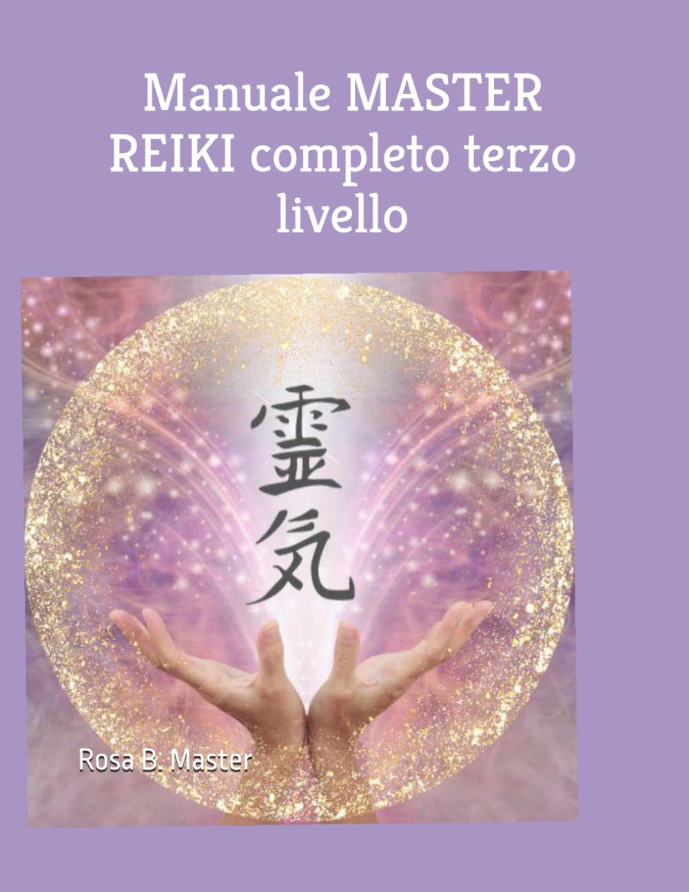 Manuale MASTER REIKI completo terzo livello