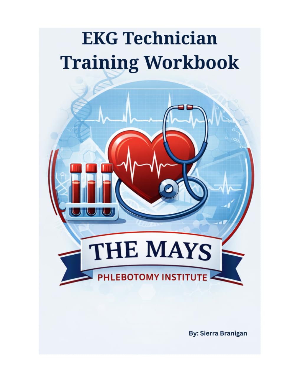 EKG Technician Training Workbook (The Mays Phlebotomy Institute Collection)