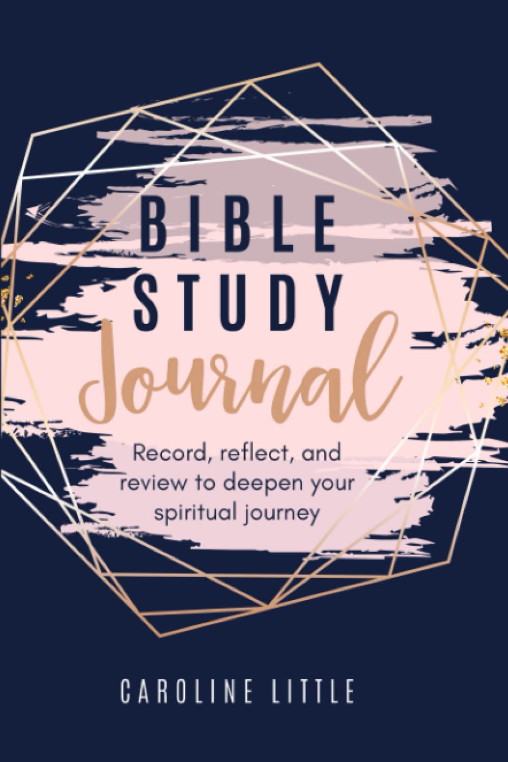 Bible Study Journal: Record, reflect, and review to deepen your spiritual journey (Navy Cover)