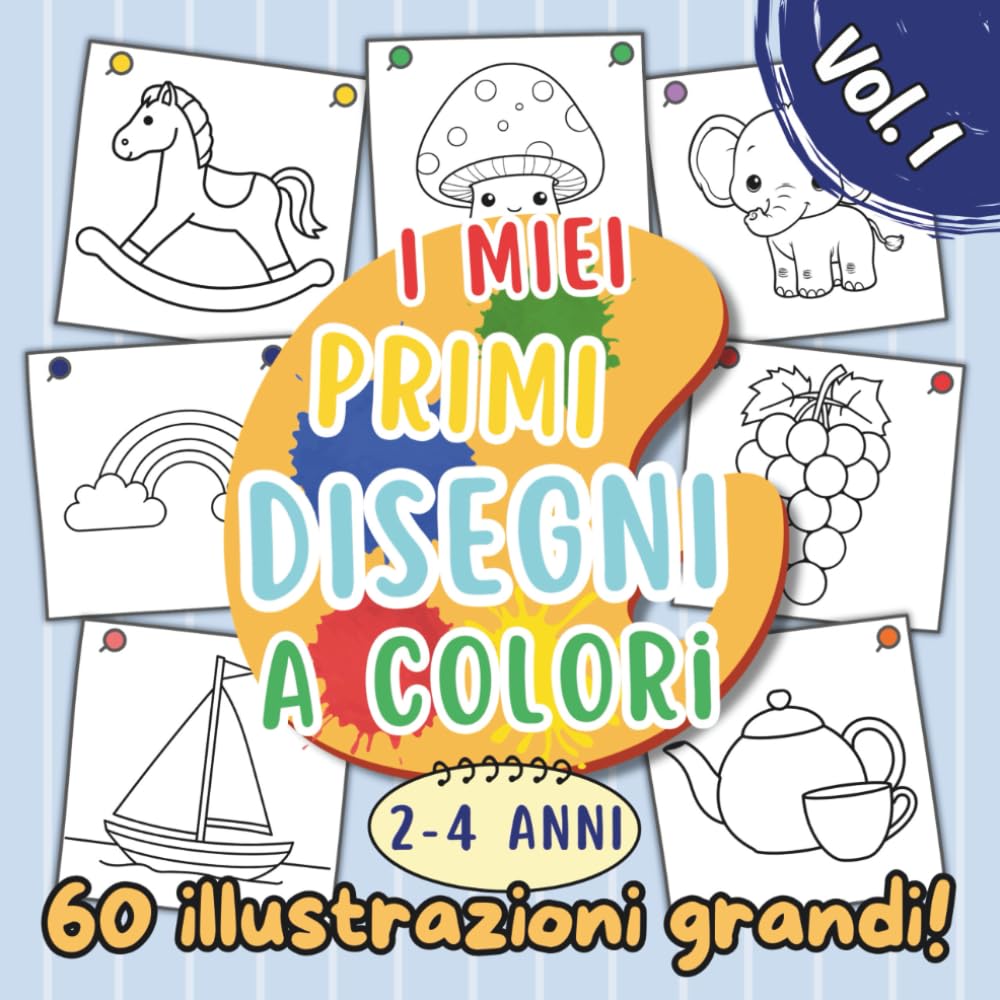 Libro da colorare per bambini "I miei primi disegni a colori", dai 2 ai 4 anni: illustrazioni semplici e grandi dai contorni ben definiti a tema ... su un solo lato con pagina salvacolore!