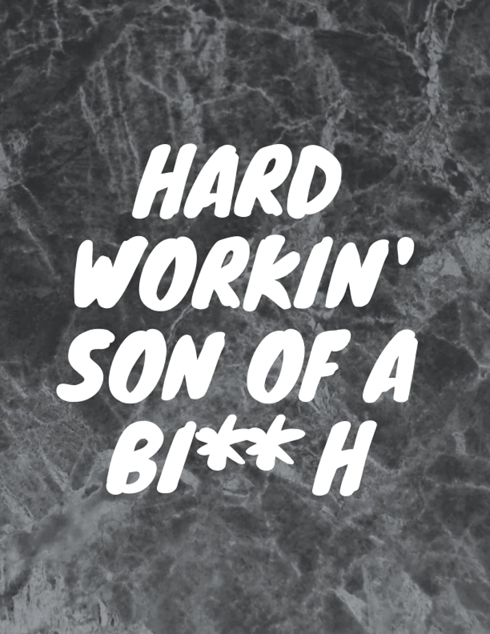 Hard workin' son of a bi**h: Lined notebook, 8.5” x 11 ”, 120 pages