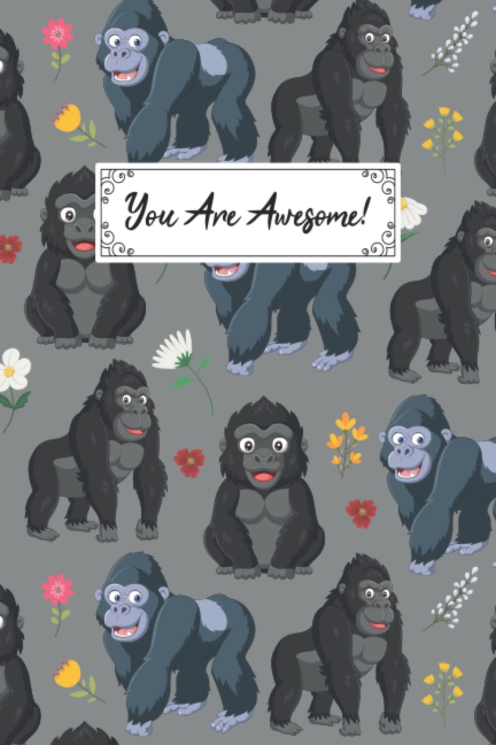You Are Awesome Gorilla Composition Notebook: Gorilla Lovers Blank Lined Journal Notebook for Women, Girls, and Kids