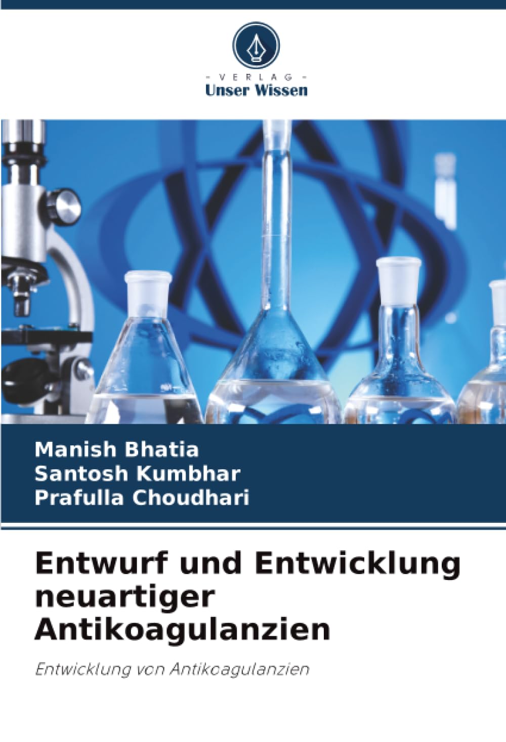 Entwurf und Entwicklung neuartiger Antikoagulanzien: Entwicklung von Antikoagulanzien