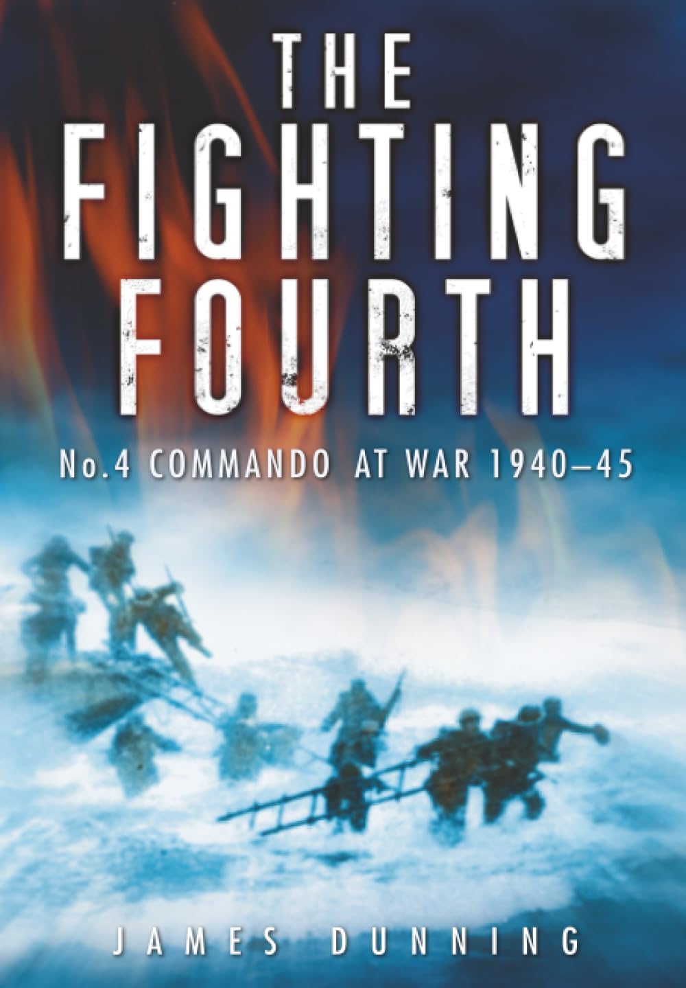The Fighting Fourth No. 4 Commando at War 1940-45 Robert Dunning PB Book WWII