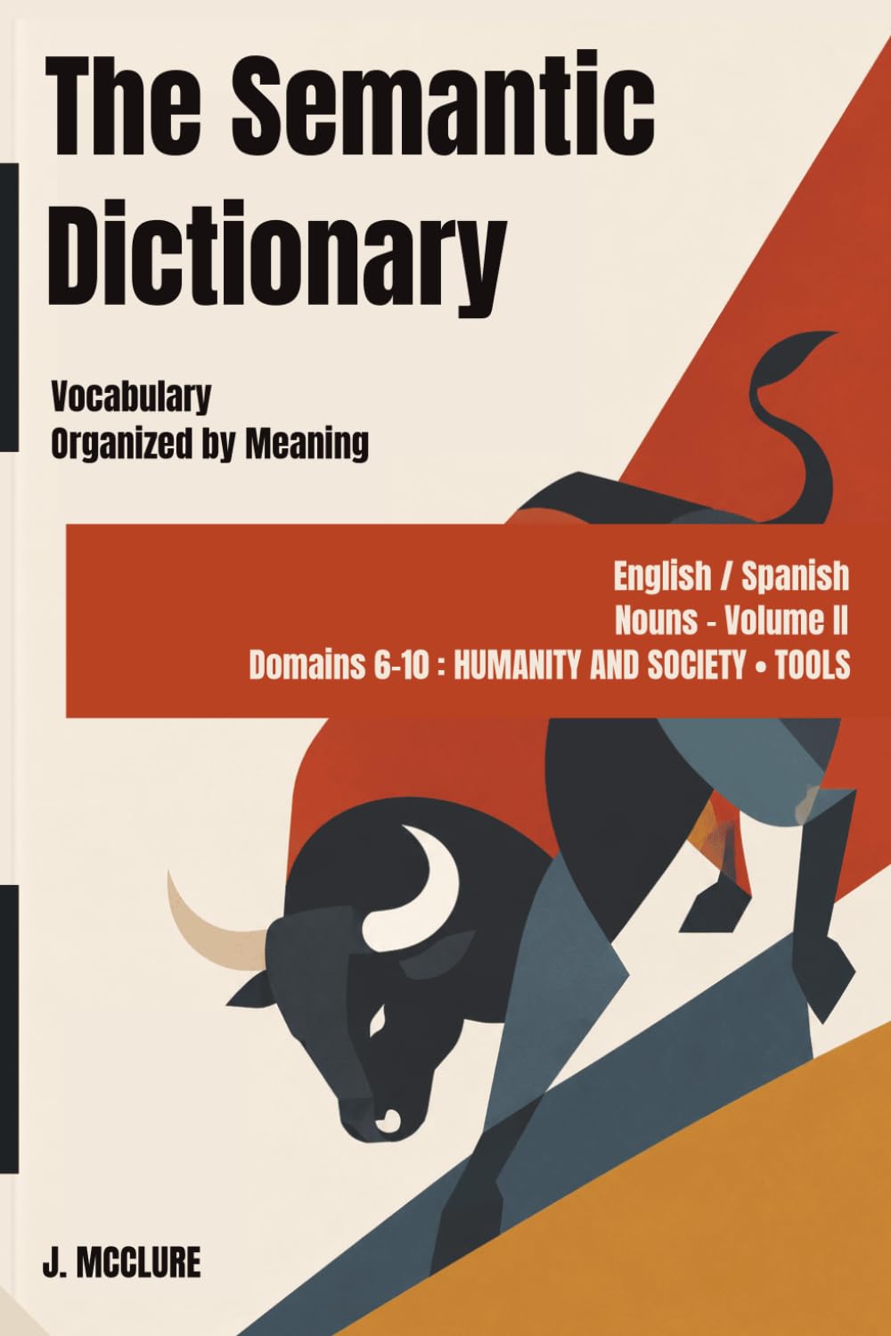 The Semantic Dictionary: English / Spanish Vocabulary Organized by Meaning. Nouns - Volume 2 (English / Spanish Semantic Dictionary)