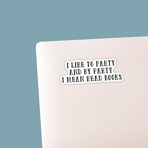 Miniatura 4 de Adhesivo con texto en inglés "I Like to Party and by Party I Mean Read Books" (I Like to Party and by Party I Mean Read Books), calcomanía de amor