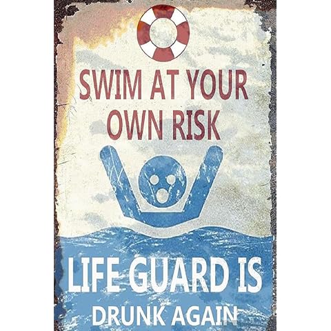 Swim At Your Own Risk Lifeguard Is Drunk Again Funny Sign Weatherproof Aluminum 8" x 12" Cover