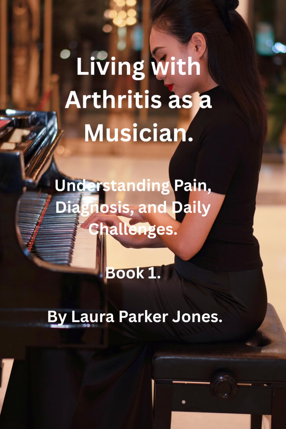 Living with Arthritis as a Musician.: Understanding Pain, Diagnosis, and Daily Challenges.