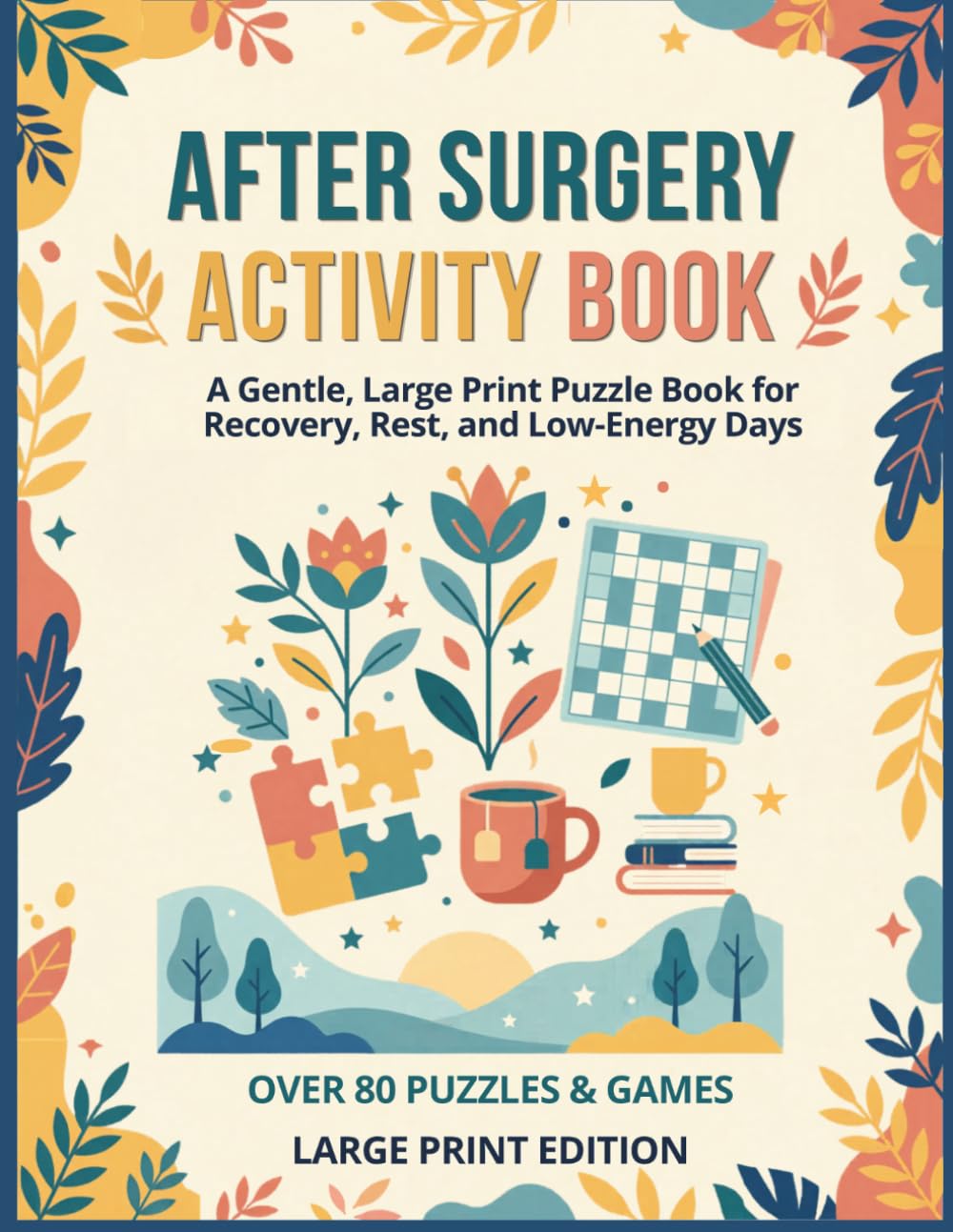 After Surgery Activity Book: A Gentle, Large Print Puzzle Book for Recovery, Rest, and Low-Energy Days (Gentle Recovery)