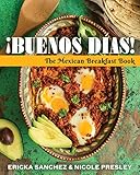 ¡Buenos Dias!: The Mexican Breakfast Book