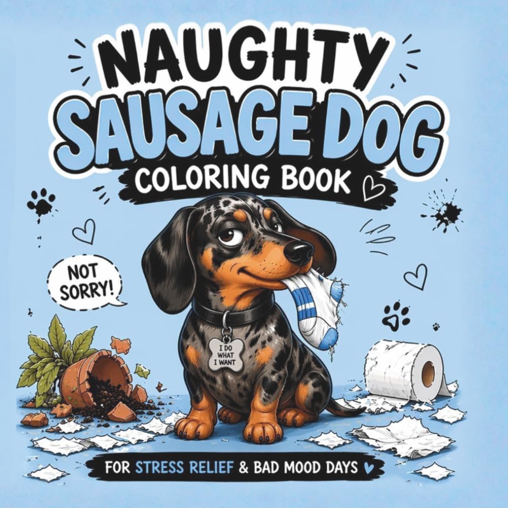 Bold & Easy Naughty Sausage Dog Coloring Book: Cute, Sassy & Funny Dachshund Coloring Book for Adults & Teens, Relief & Bad Mood Days: A hilarious dachshund coloring book with bold, simple pages