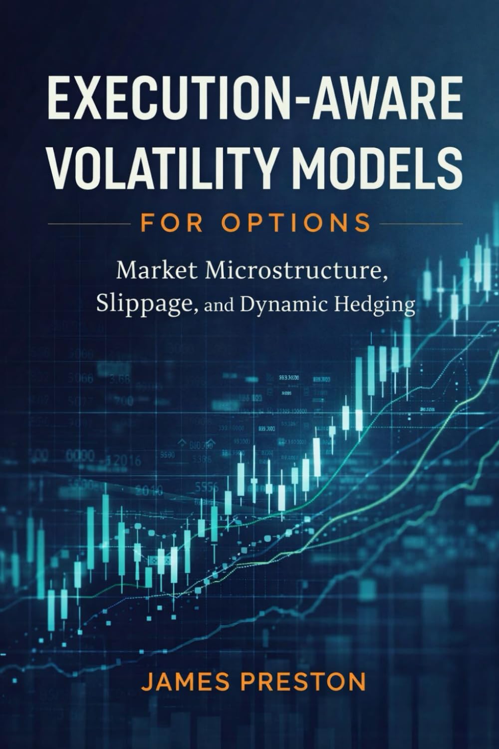 Execution-Aware Volatility Models for Options: Market Microstructure, Slippage, and Dynamic Hedging (Comprehensive Options Trading)