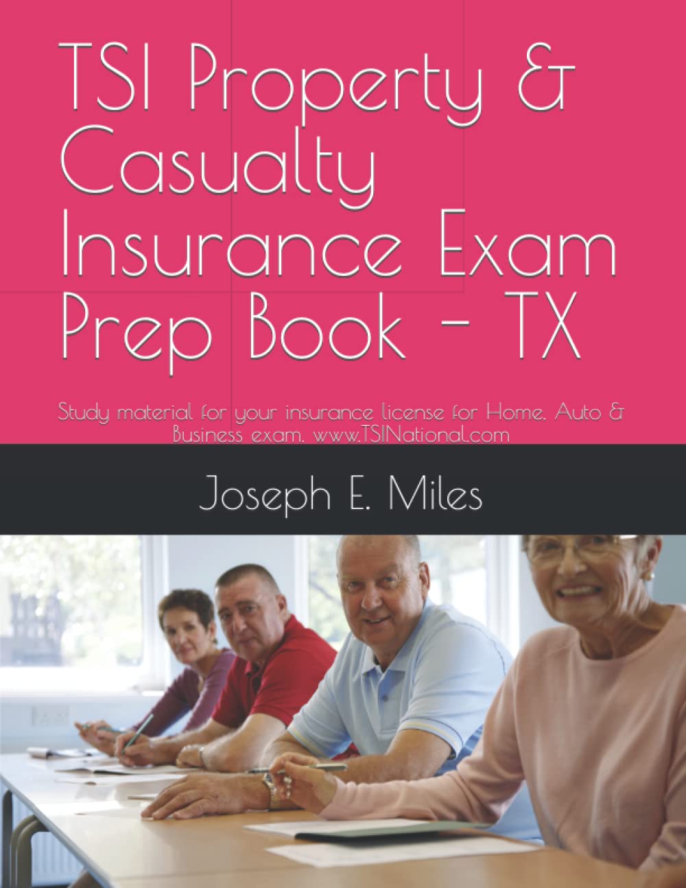 TSI Property & Casualty Insurance Exam Prep Book - TX: Study material for your insurance license for Home, Auto & Business. (TSI Insurance Exam Study Books)