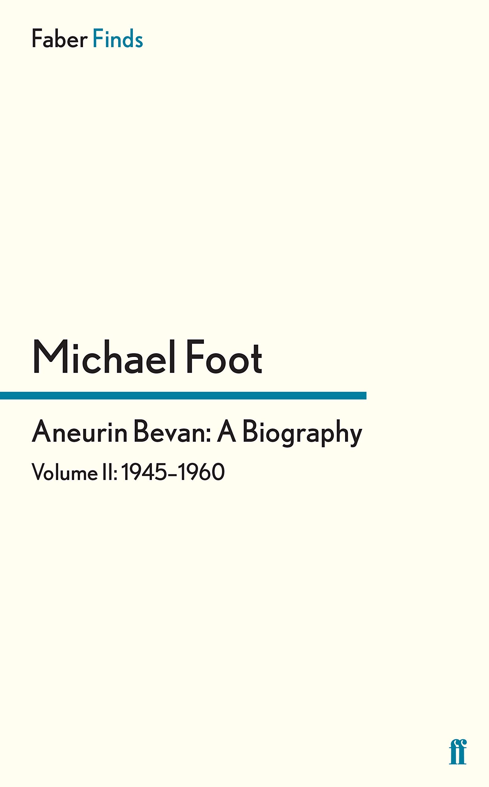 Aneurin Bevan: A Biography: Volume 2: 1945-1960 - Foot, Michael