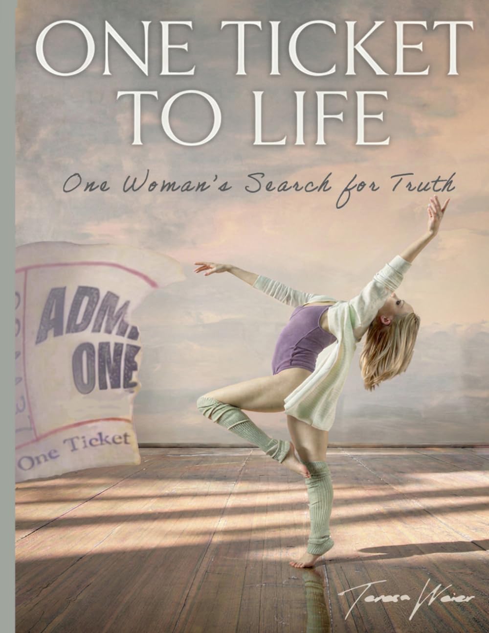 One Ticket To Life: One Woman’s Search for Truth and Freedom