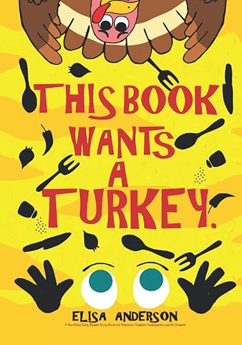 This Book Wants a Turkey – A Fun-Filled Early Reader Story Book for Preschool, Toddlers, Kindergarten and 1st Graders: An Interactive, Simple, Easy to Read Thanksgiving Tale for Kids ages 2 to 5
