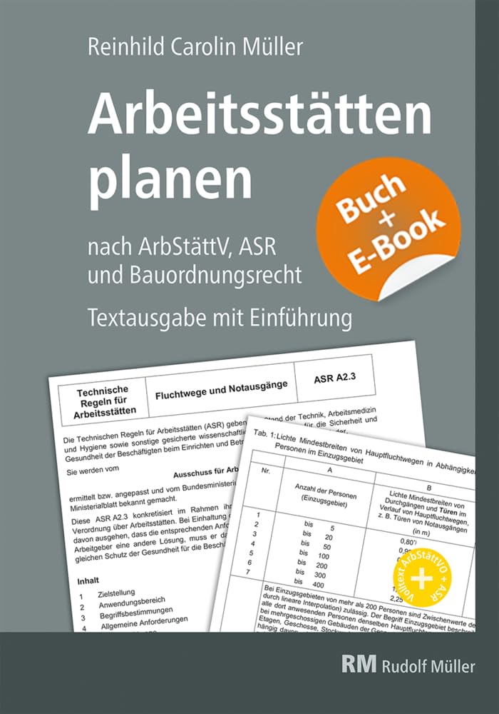 Arbeitsstätten planen nach Arbeitsstättenverordnung, Technischen Regeln für Arbeitsstätten (ASR) und Bauordnungsrecht - mit E-Book (PDF): Textausgabe mit Einleitung und Zuordnung der ASR zur AbStättV