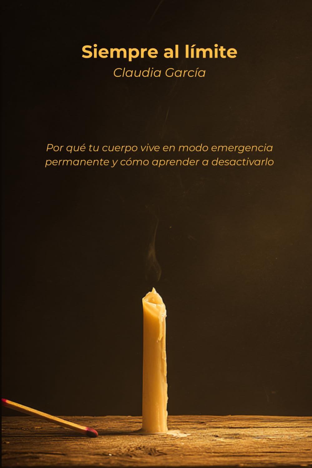 Siempre al límite: Por qué tu cuerpo vive en modo emergencia permanente y cómo aprender a desactivarlo